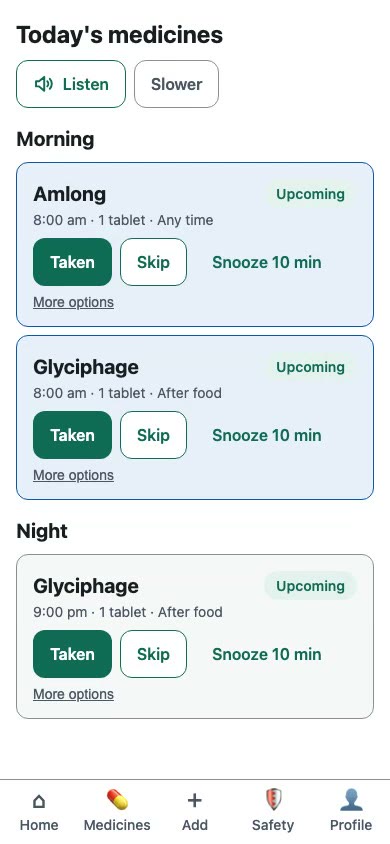 From the home screen, the patient opens today's full schedule. Today's medicines are grouped by morning and night. The patient marks a dose as taken and the timeline shows it as recorded.